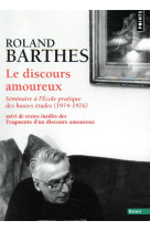 Le discours amoureux - seminaire a l-ecole pratique des hautes etudes (1974-1976),suivi de textes in