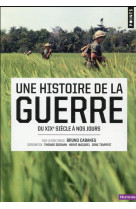 Une histoire de la guerre - du xixe siecle a nos jours