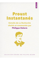 Proust instantanes - extraits de la recherche choisis et commentes par philippe delerm