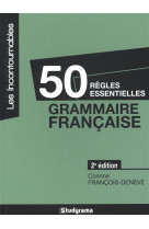 50 regles essentielles - grammaire francaise