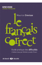 Le francais correct - guide pratique des difficultes