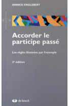 Accorder le participe passe - les regles illustrees par l-exemple