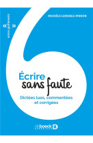 Ecrire sans faute - dictees lues, commentees et corrigees