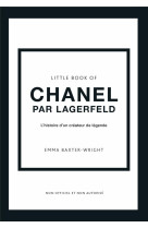 Little book of chanel par lagerfeld - l'histoire d'un créateur de légende (version française)