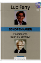 Schopenhauer. pessimisme et art du bonheur. volume 13. avec cd-rom.