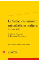 La scene en miroir : metatheatres italiens - etudes en l-honneur de francoise decroisette