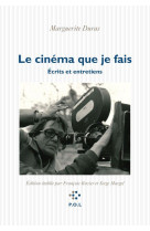 Le cinema que je fais - ecrits et entretiens