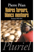 Noires fureurs, blancs menteurs - rwanda 1990-1994