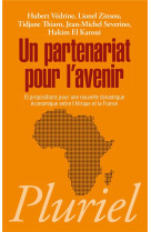 Un partenariat pour l-avenir - 15 propositions pour une nouvelle dynamique economique entre l-afriqu