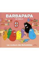 Barbapapa en famille ! les couleurs des barbabebes