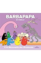 Barbapapa - barbapapa en famille ! - a la decouverte des dinosaures