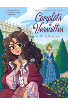 Complots a versailles - tome 6 mme de maintenon