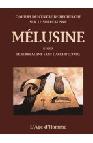 Melusine 29 le surrealisme sans l-architecture