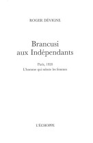 Brancusi aux independants - paris 1920. lhomme qui rabote les femmes