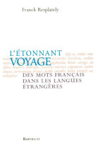 L-etonnant voyage des mots francais dans les langues etrangeres