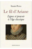 Le fil d ariane - lignes et pouvoir a l age classique