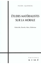 Etudes materialistes sur la morale