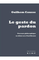 Le geste du pardon - parcours philosophique en debat avec...