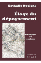 Eloge du depaysement.du voyage au tourisme