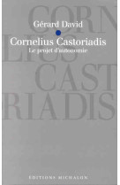 Cornelius castoriadis - le projet d-autonomie