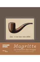 Magritte: catalogue officiel - la trahison des images