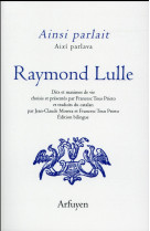 Ainsi parlait raymond lulle - dits et maximes de vie