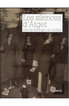 Les silences d-atget - une anthologie de textes