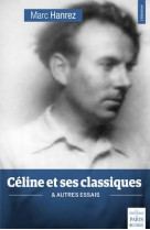 Celine et ses classiques et autres essais - cette 2eme edition remplace cette reference 978291546185