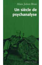 Un siecle de psychanalyse