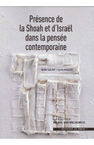 La presence de la shoah et d-israel das le pensee contemporaine - nom sacre / nom maudit