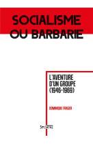 Socialisme ou barbarie - l-aventure d-un groupe (1946-1969)