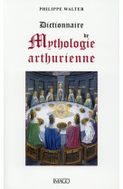 Dictionnaire de mythologie arthurienne