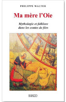 Ma mere l-oie - mythologie et folklore dans les contes de fees