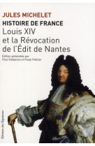 Histoire de france t13 louis xiv et la revocation 13 - de l-edit de nantes