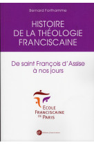 Histoire de la theologie franciscaine de saint francois d-assise a nos jours - 2