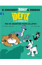 Idefix et les irreductibles tome 1 - pas de quartier pour le latin !