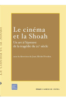 Le cinema et la shoah - un art a l-epreuve de la tragedie du...