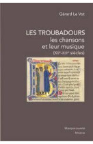 Les troubadours, les chansons et leur musique - xiie-xiiie siecles