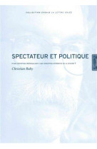 Spectateur et politique - d-une conception crepusculaire a une con