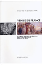 Venise en france - la fortune de la peinture venitienne, des collections royales jusqu-au xix siecle