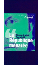 La republique menacee