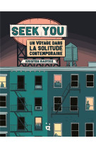 Seek you - un voyage dans la solitude contemporaine