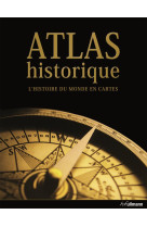 Atlas historique, l-histoire du monde en cartes