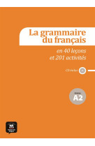 La grammaire du francais a2 - en 44 lecons et plus de 220 activites