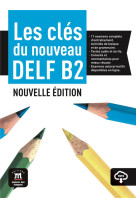 Les clés du delf b2 nouvelle édition - livre de l’élève