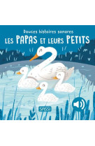 Douces histoires sonores. les papas et leurs petits