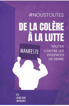 De la colere a la lutte - manifeste : militer contre les violences de genre