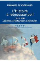 L-histoire a rebrousse-poil 1815-1830 - les elites, la restauration, la revolution