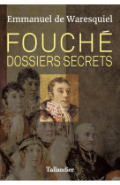 Fouche. dossiers secrets