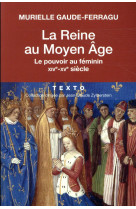 La reine au moyen age - le pouvoir au feminin xive-xve siecle